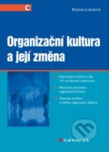 Organizační kultura a její zmena - Růžena Lukášová, Grada, 2010