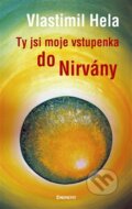 Kniha: Ty jsi moje vstupenka do nirvány (Vlastimil Hela). Eminent, 2011 Kniha: Ty jsi moje vstupenka do nirvány (Vlastimil Hela). Eminent, 2011
