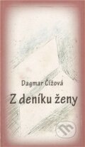 Kniha: Z deníku ženy (Dagmar Čížová). Drábek Antonín, 2011 Kniha: Z deníku ženy (Dagmar Čížová). Drábek Antonín, 2011