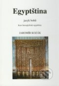 Kniha: Egyptština - Jazyk bohů (Jaromír Kozák). Onyx, 2010 Kniha: Egyptština - Jazyk bohů (Jaromír Kozák). Onyx, 2010