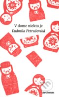Kniha: V dome niekto je (Ljudmila Petruševská), 2011 Kniha: V dome niekto je (Ljudmila Petruševská), 2011