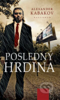 Kniha: Posledný hrdina (Alexander Kabakov), 2011 Kniha: Posledný hrdina (Alexander Kabakov), 2011