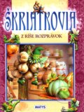Kniha: Škriatkovia z ríše rozprávok (Matys). Matys, 2011 Kniha: Škriatkovia z ríše rozprávok (Matys). Matys, 2011