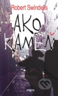 Kniha: Ako kameň (Robert Swindells). Enigma, 2011 Kniha: Ako kameň (Robert Swindells). Enigma, 2011