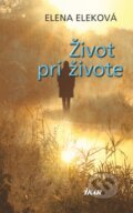 Kniha: Život pri živote (Elena Eleková). Ikar, 2011 Kniha: Život pri živote (Elena Eleková). Ikar, 2011