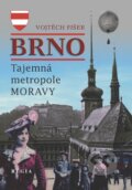 Kniha: Brno - Tajemná metropole Moravy (Vojtěch Fišer). Regia, 2011 Kniha: Brno - Tajemná metropole Moravy (Vojtěch Fišer). Regia, 2011
