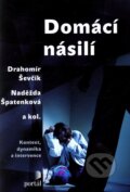 Kniha: Domácí násilí (Drahomír Ševčík, Naděžda Špatenková a kolektiv). Portál, 2011 Kniha: Domácí násilí (Drahomír Ševčík, Naděžda Špatenková a kolektiv). Portál, 2011