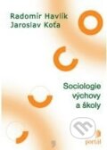 Kniha: Sociologie výchovy a školy (Jaroslav Koťa a Radomír Havlík). Portál, 2011 Kniha: Sociologie výchovy a školy (Jaroslav Koťa a Radomír Havlík). Portál, 2011