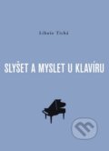Kniha: Slyšet a myslet u klavíru (Libuše Tichá). Akademie múzických umění, 2009 Kniha: Slyšet a myslet u klavíru (Libuše Tichá). Akademie múzických umění, 2009