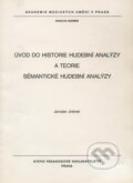 Úvod do historie hudební analýzy a teorie sémantické hudební analýzy - Jaroslav Jiránek, Akademie múzických umění, 1991