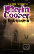 Kniha: Merlin Cooper a Spolek svatých (Joachim Friedrich). Plejáda, 2011 Kniha: Merlin Cooper a Spolek svatých (Joachim Friedrich). Plejáda, 2011