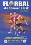 Kniha: Florbal (Dušan Ondruš). Poradca s.r.o., 2011 Kniha: Florbal (Dušan Ondruš). Poradca s.r.o., 2011