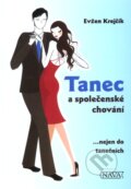 Kniha: Tanec a společenské chování (Evžen Krejčík). Nava, 2011 Kniha: Tanec a společenské chování (Evžen Krejčík). Nava, 2011