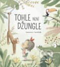 Kniha: Tohle není džungle (Susanna Isern). Mladá fronta, 2021 Kniha: Tohle není džungle (Susanna Isern). Mladá fronta, 2021