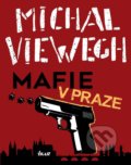 Kniha: Mafie v Praze (Michal Viewegh). Ikar CZ, 2021 Kniha: Mafie v Praze (Michal Viewegh). Ikar CZ, 2021