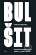 Kniha: Bulšit (František Koukolík). Galén, 2021 Kniha: Bulšit (František Koukolík). Galén, 2021
