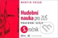 Kniha: Hudební nauka pro ZUŠ 5. ročník (Martin Vozar). Aleš Bořík, 2021 Kniha: Hudební nauka pro ZUŠ 5. ročník (Martin Vozar). Aleš Bořík, 2021