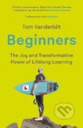 Kniha: Beginners (Tom Vanderbilt). Atlantic Books, 2021 Kniha: Beginners (Tom Vanderbilt). Atlantic Books, 2021