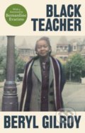 Kniha: Black Teacher (Bernardine Evaristo a Beryl Gilroy). Faber and Faber, 2021 Kniha: Black Teacher (Bernardine Evaristo a Beryl Gilroy). Faber and Faber, 2021