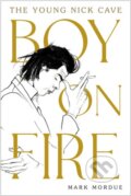 Kniha: Boy on Fire (Mark Mordue). Atlantic Books, 2021 Kniha: Boy on Fire (Mark Mordue). Atlantic Books, 2021