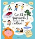 Kniha: Co si představíš, když se řekne... (Radka Píro). Albatros CZ, 2021 Kniha: Co si představíš, když se řekne... (Radka Píro). Albatros CZ, 2021