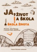 Kniha: Ja, život a škola alebo Škola života (Ján Papuga). Ján Papuga, 2021 Kniha: Ja, život a škola alebo Škola života (Ján Papuga). Ján Papuga, 2021