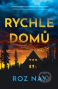 Kniha: Rychle domů (Roz Nay). Vendeta, 2021 Kniha: Rychle domů (Roz Nay). Vendeta, 2021