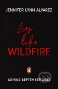 Kniha: Lies Like Wildfire (Jennifer Lynn Alvarez). Penguin Books, 2021 Kniha: Lies Like Wildfire (Jennifer Lynn Alvarez). Penguin Books, 2021