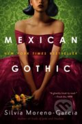 E-kniha: Mexican Gothic (Silvia Moreno-Garcia). Random House, 2020 E-kniha: Mexican Gothic (Silvia Moreno-Garcia). Random House, 2020