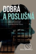 Kniha: Dobrá a poslušná (Biba Bohinská), 2021 Kniha: Dobrá a poslušná (Biba Bohinská), 2021