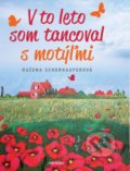 Kniha: V to leto som tancoval s motýľmi (Ružena Scherhauferová), 2021 Kniha: V to leto som tancoval s motýľmi (Ružena Scherhauferová), 2021
