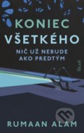 Kniha: Koniec všetkého (Rumaan Alam), 2021 Kniha: Koniec všetkého (Rumaan Alam), 2021