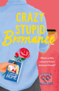 Kniha: Crazy Stupid Bromance (Lyssa Kay Adams). Headline Book, 2020 Kniha: Crazy Stupid Bromance (Lyssa Kay Adams). Headline Book, 2020