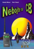 Kniha: Nebojte se CB (Daniel Meca a Petr Vlach). BEN - technická literatura, 2002 Kniha: Nebojte se CB (Daniel Meca a Petr Vlach). BEN - technická literatura, 2002