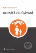 Kniha: Domácí vzdělávání (Kateřina Bočková). Wolters Kluwer ČR, 2020 Kniha: Domácí vzdělávání (Kateřina Bočková). Wolters Kluwer ČR, 2020