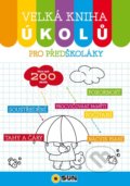 Kniha: Velká kniha úkolů pro předškoláky (SUN). SUN, 2021 Kniha: Velká kniha úkolů pro předškoláky (SUN). SUN, 2021