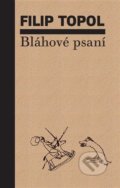 Kniha: Bláhové psaní (Filip Topol). Knihovna Václava Havla, 2021 Kniha: Bláhové psaní (Filip Topol). Knihovna Václava Havla, 2021