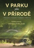 Kniha: V parku jako v přírodě (Kateřina Kovaříková, Martin Žabka a Roman Pavela). Lirego, 2021 Kniha: V parku jako v přírodě (Kateřina Kovaříková, Martin Žabka a Roman Pavela). Lirego, 2021