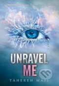 E-kniha: Unravel Me (Tahereh Mafi), 2013 E-kniha: Unravel Me (Tahereh Mafi), 2013
