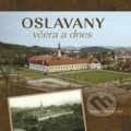 Kniha: Oslavany včera a dnes (Svatopluk Staněk). Tváře, 2021 Kniha: Oslavany včera a dnes (Svatopluk Staněk). Tváře, 2021