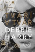 Kniha: Tváří v tvář (Debbie Harry), 2021 Kniha: Tváří v tvář (Debbie Harry), 2021