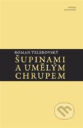 Kniha: Šupinami a umělým chrupem (Roman Telerovský). Sdružení Analogonu, 2021 Kniha: Šupinami a umělým chrupem (Roman Telerovský). Sdružení Analogonu, 2021