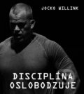 Kniha: Disciplina oslobodzuje (Jocko Willink). Timy Partners, 2022 Kniha: Disciplina oslobodzuje (Jocko Willink). Timy Partners, 2022