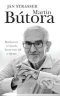 Kniha: Martin Bútora (Ján Štrasser). Slovart, 2021 Kniha: Martin Bútora (Ján Štrasser). Slovart, 2021