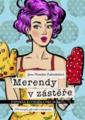 Kniha: Merendy v zástěře - Úsporná kuchařka pro dceru (Jana Florentýna Zatloukalová), 2021 Kniha: Merendy v zástěře - Úsporná kuchařka pro dceru (Jana Florentýna Zatloukalová), 2021