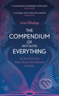Kniha: The Compendium of (Not Quite) Everything (Jonn Elledge). Headline Book, 2021 Kniha: The Compendium of (Not Quite) Everything (Jonn Elledge). Headline Book, 2021