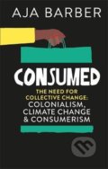 Kniha: Consumed (Aja Barber). Octopus Publishing Group, 2021 Kniha: Consumed (Aja Barber). Octopus Publishing Group, 2021