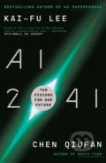 Kniha: AI 2041 (Chen Qiufan a Kai-Fu Lee). Random House, 2021 Kniha: AI 2041 (Chen Qiufan a Kai-Fu Lee). Random House, 2021