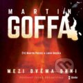 Audiokniha: Mezi dvěma ohni (Martin Goffa). Témbr, 2021 Audiokniha: Mezi dvěma ohni (Martin Goffa). Témbr, 2021