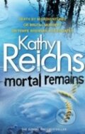 Kniha: Mortal Remains (Kathy Reichs). Arrow Books, 2011 Kniha: Mortal Remains (Kathy Reichs). Arrow Books, 2011